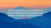 61770-Thomas-Paine-Quote-If-I-do-not-believe-as-you-believe-it-proves.jpg